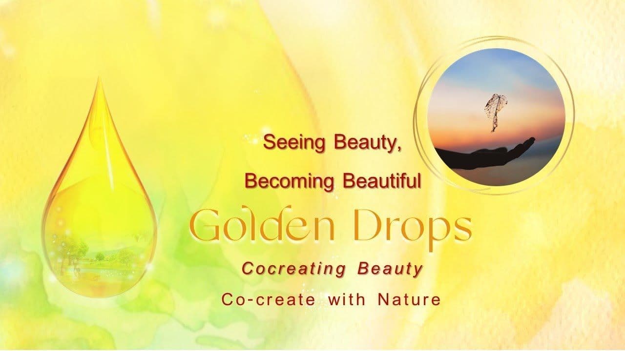 Golden Drops - Co-creating Beauty - Nature